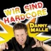 Wir sind Hardcore - Danny Malle