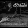 Cuban Ladies - Tony Vegas