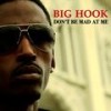 Don't Be Mad at Me (Explicit) - Big Hook