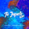 Tu Juguete (Remix) - Borja Rubio&Alejandro Mora&Maki