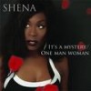 It's A Mystery - Shena