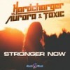 Stronger Now - Aurora&Hardcharger&TOXIC