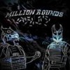 MILLION ROUNDS (Explicit) - Blxckbusta&Sinizter