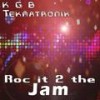 Roc It 2 The Jam (Original Mix) - Teknatronik&KGB