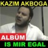 Is Mir Egal - Kazim Akboga