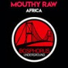 Africa - Mouthy Raw