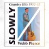 Slowly - Webb Pierce