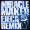 Miracle Maker (Ejeca Remix) - Dom Dolla&Clementine Douglas&EJECA