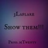 Show Them!!! (Explicit) - 3Laflare