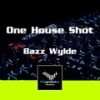 One House Shot (Original Mix) - Bazz Wylde