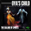 The Calling of Spirits (Sweet Georgie Remix) - Oya's Child&Babalawo Odi Omoni&Ile' Olorun&Sweet Georgie