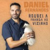 Roubei a Franga ao Vizinho - Daniel Fernandes&Filipe Rodrigues