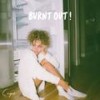 Burnt Out! (Explicit) - Sugar