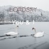 You And I - Lord Sky