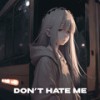 Don't Hate Me (Explicit) - ida moe&Karter&iykyk&Connor Dickinson&Lola Young&Will Brown