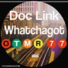 Whatchagot (Original Mix) - Doc Link