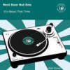 It's About That Time (B.A.N.G! Dub|Club Mixes) - Next Door But One&B.A.N.G!