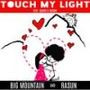 Touch My Light(feat. Quino) - Big Mountain&Rasun&Quino