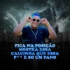 FICA NA POSIÇÃO MOSTRA ESSA CALCINHA QUE ESSA PORRA E SO UM PANO (Explicit) - DJ JUNINHO ORIGINAL