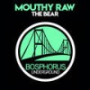 The Bear - Mouthy Raw