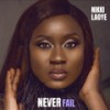 Never Fail - Nikki Laoye