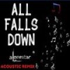 All Falls Down (feat. Ed Sheeran) (Acoustic Remix) - Alonestar&Jethro Sheeran&Ed Sheeran