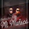 Mi Muneca - Prophex&Fuego