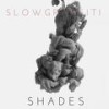 Shades - Slow Graffiti