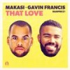 That Love (Original Mix) - Gavin Francis&Makasi