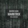 Makktrix (Prod. By Marvin Waxx) - Joackim Makk