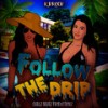 Follow the Drip (Explicit) - K.BRock&Keenan Omari Brock&Angel Rivera