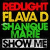 Show Me - Redlight&Flava D&Shanique maRie