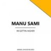 I M Gettin Higher - Manu Sami