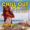 Chill out Psy Dub & Ambient Top 100 Best Selling Chart Hits V5 ( 2 Hr DJ Mix ) - Bass Music&Ambient&Psydub