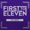 My Hero - First To Eleven