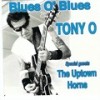 You Upset Me Baby(feat. The Uptown Horns) - Tony O&The Uptown Horns