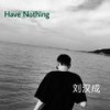 Have Nothing - 小拾柒