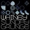 Sunday Grunge - Whiney