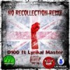 No Recollection (Remix|Explicit) - D100&Lyrikal Master