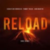 Reload (Carli Remix) - Sebastian Ingrosso&Tommy Trash&John Martin