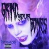 GRIND YOUR BONES (Explicit) - Patriarchy