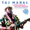 Done Changed My Way of Living (Live) - Taj Mahal&The Hula Blues Band