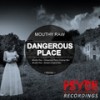 DangerousPlace (Original Mix) - Mouthy Raw