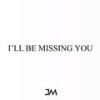 I'll Be Missing You - Jesus Muñoz