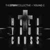 Hold Your Cross - The Story Collective&Young C