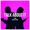 Talk About It (feat. Anna De Ferran) (Explicit) - BTJMN&Anna De Ferran