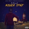 Never Stop (Explicit) - K. Krucial