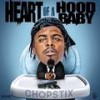 Heart of a Hood Baby (Explicit) - Chopstix