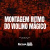 Montagem Ritmo do Violino Mágico (Explicit) - MC Mn&Mc Toy&DjWillGl