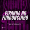 Piranha No Furduncinho (Explicit) - DJ JKC&DJ GD Beats&Mc Caio da VM&Mc Léo RDG&Mc L3